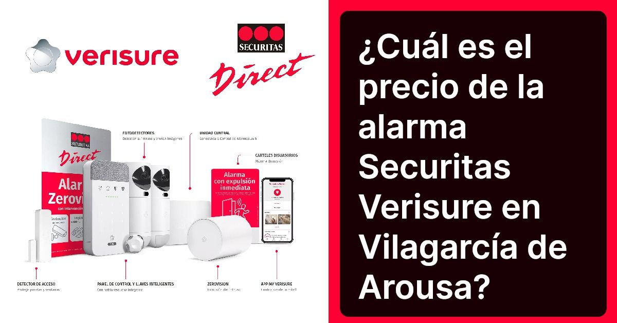 ¿Cuál es el precio de la alarma Securitas Verisure en Vilagarcía de Arousa?